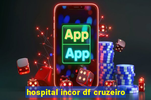 hospital incor df cruzeiro